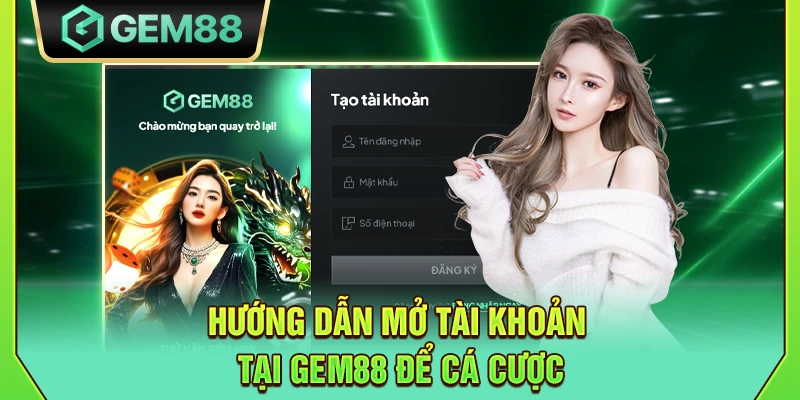 GEM88 - Trang Chủ Nhà Cái Gem88 Win Chính Thức Nhận Code 88K 11 Hướng dẫn mở tài khoản tại Gem88 để cá cược